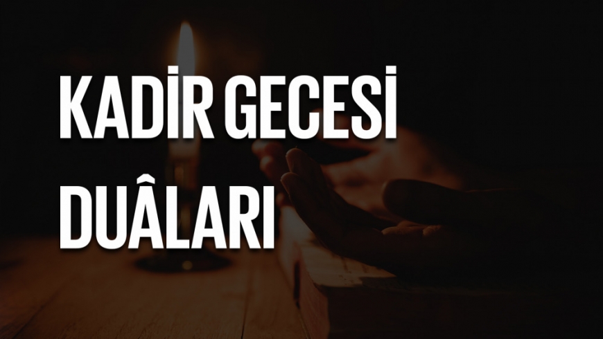 Kadir Gecesi Okunacak Duâlar