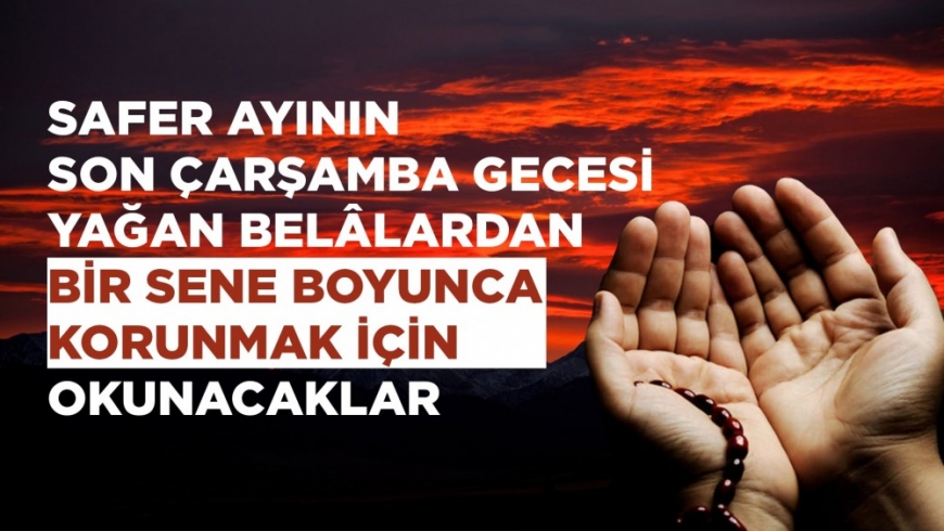 Safer Ayının Son Çarşamba Gecesi Yağan Belâlardan Bir Sene Boyunca Korunmak İçin Okunacaklar