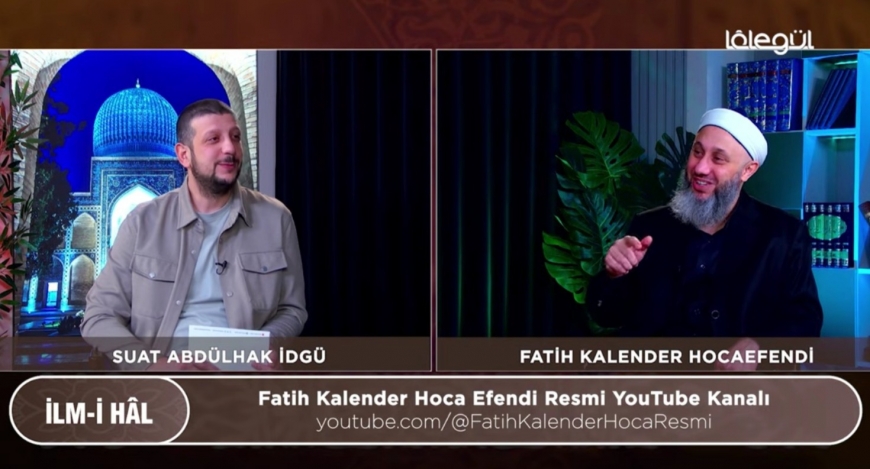 Fatih KALENDER Hocaefendi İle İlm-i Hâl 284. Bölüm - 2 Mayıs 2026