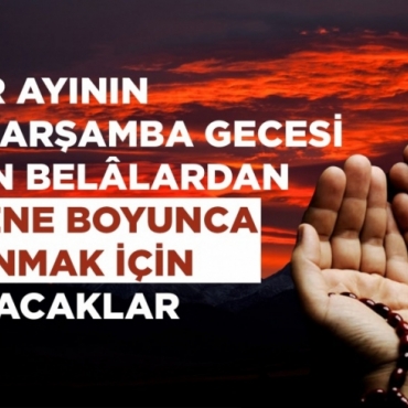 Safer Ayının Son Çarşamba Gecesi Yağan Belâlardan Bir Sene Boyunca Korunmak İçin Okunacaklar