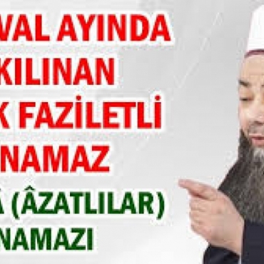 Şevval Ayında Kılınacak Çok Mühim Bir Namaz Olan Utekâ (Âzatlılar) Namazı